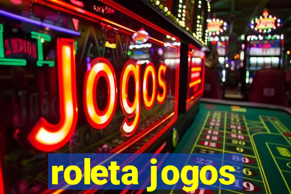 roleta jogos