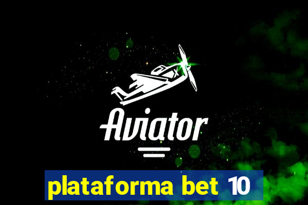 plataforma bet 10