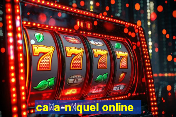 ca莽a-n铆quel online