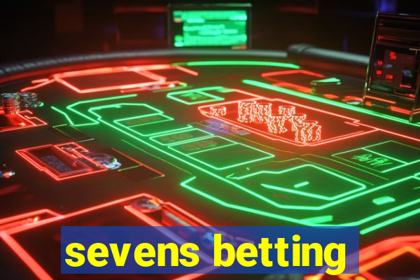 sevens betting