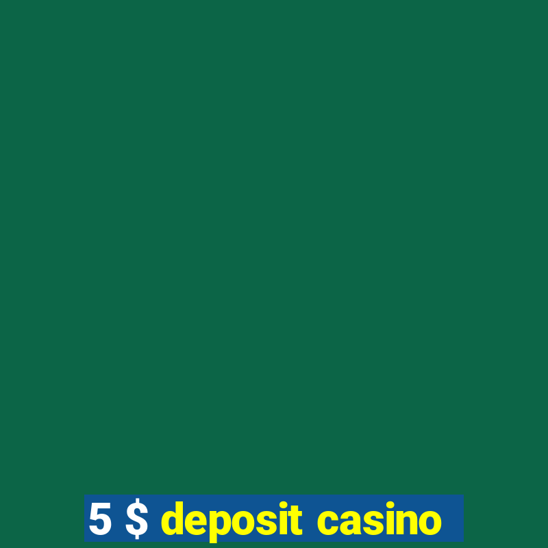 5 $ deposit casino