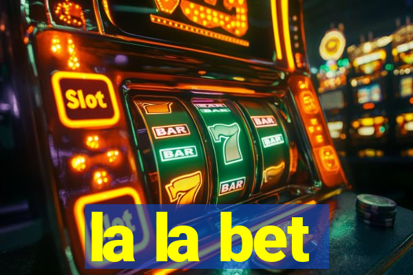 la la bet