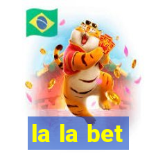 la la bet