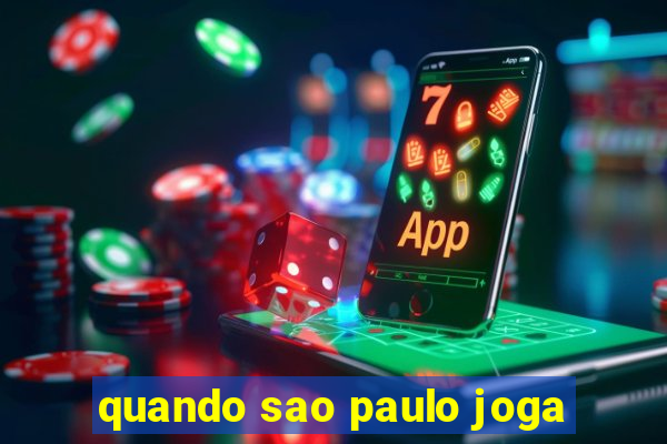 quando sao paulo joga