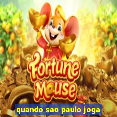 quando sao paulo joga