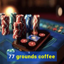 77 grounds coffee