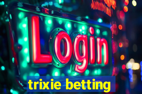 trixie betting