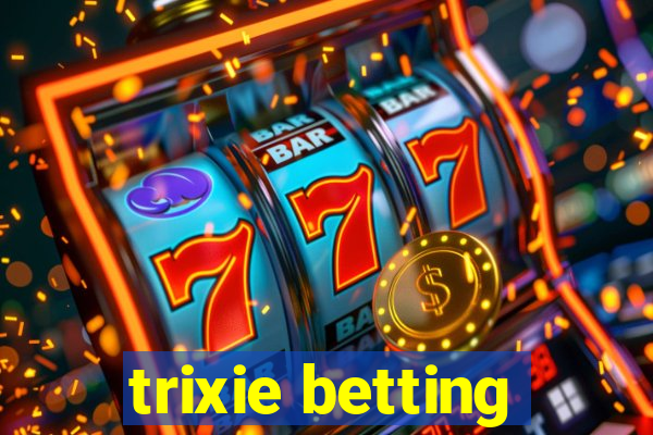 trixie betting