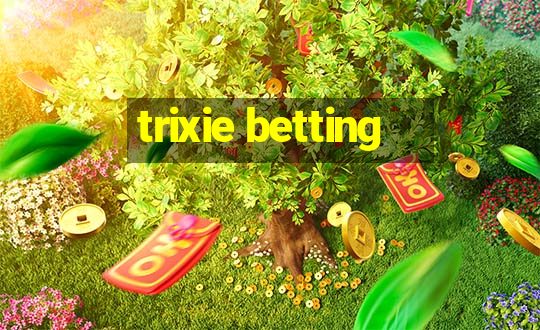 trixie betting