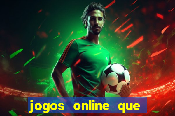 jogos online que ganha dinheiro de verdade