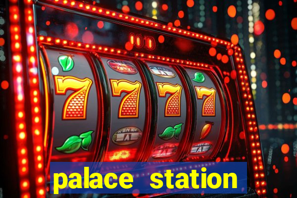 palace station hotel & casino las vegas