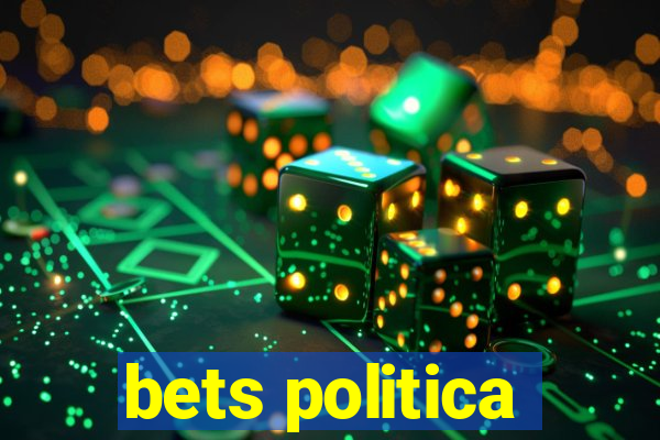 bets politica