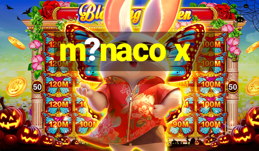 m?naco x