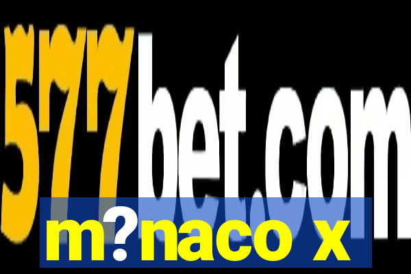 m?naco x