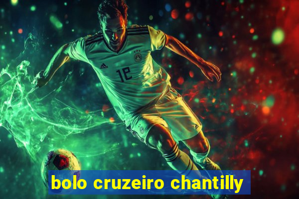 bolo cruzeiro chantilly