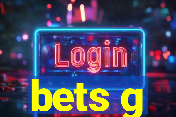 bets g