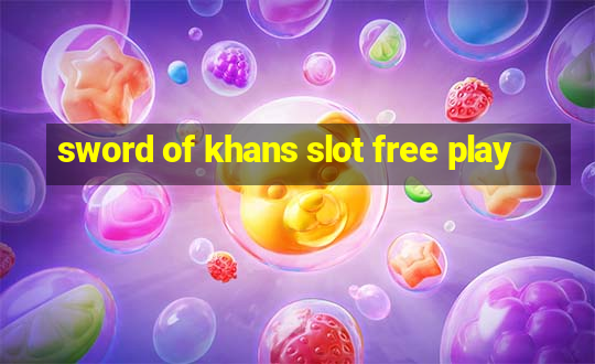 sword of khans slot free play