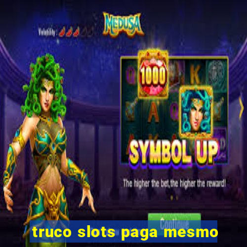 truco slots paga mesmo