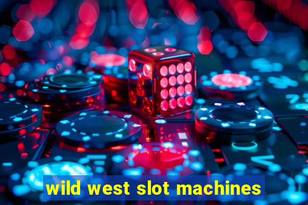 wild west slot machines