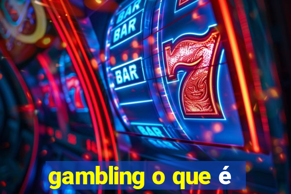 gambling o que é