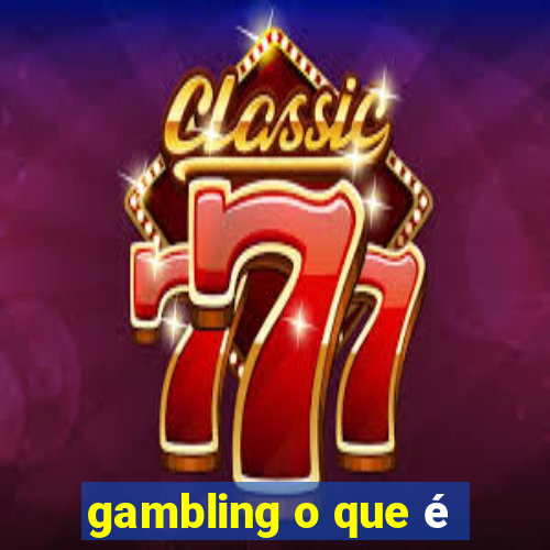 gambling o que é