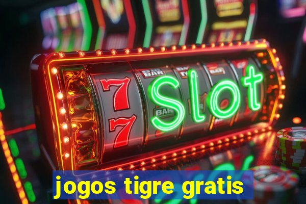 jogos tigre gratis