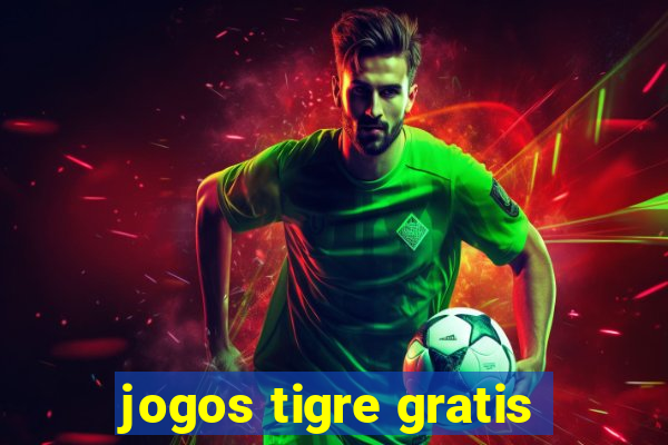 jogos tigre gratis