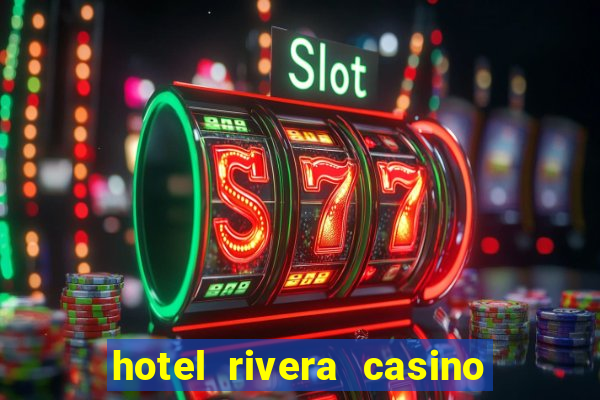 hotel rivera casino & resort