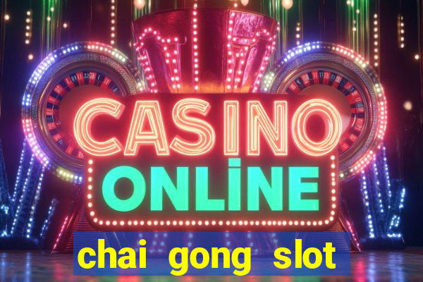 chai gong slot play free