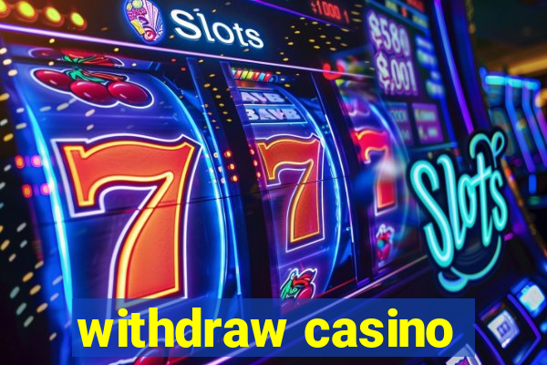 withdraw casino