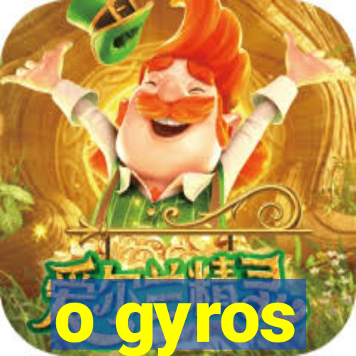 o gyros