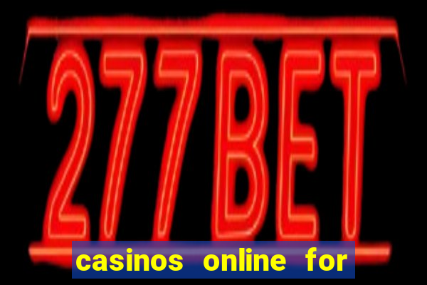 casinos online for real money