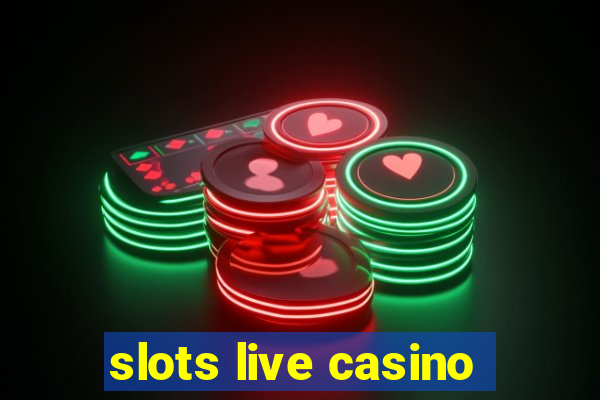 slots live casino