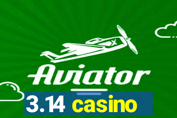 3.14 casino