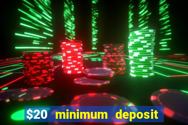 $20 minimum deposit casino canada