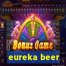 eureka beer