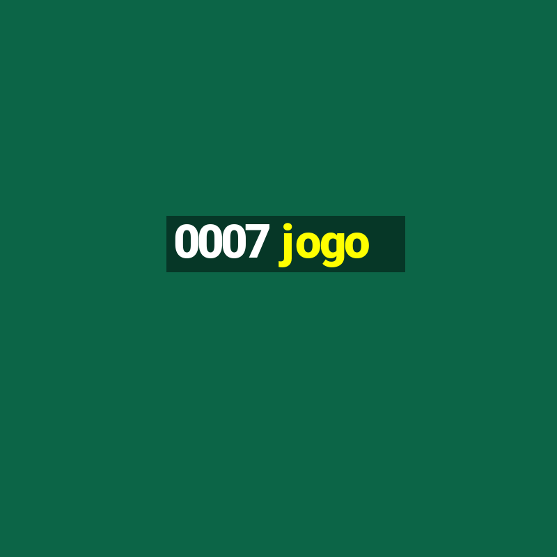 0007 jogo