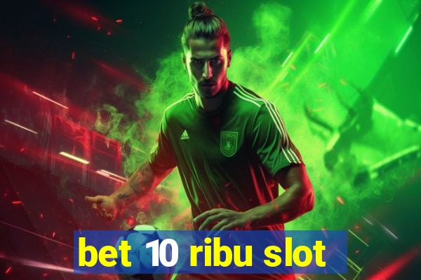 bet 10 ribu slot