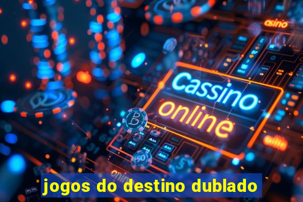 jogos do destino dublado