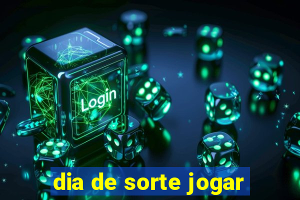 dia de sorte jogar