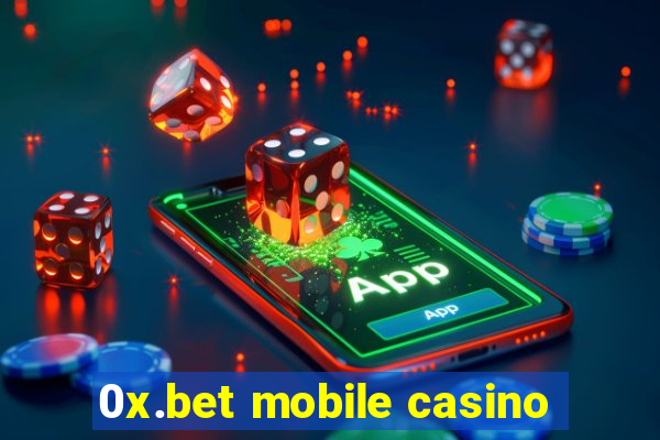 0x.bet mobile casino