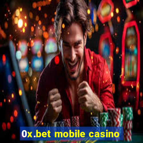 0x.bet mobile casino