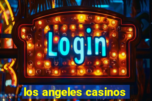 los angeles casinos