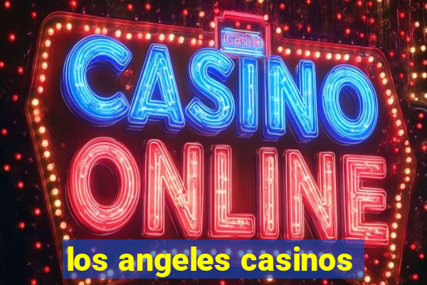 los angeles casinos