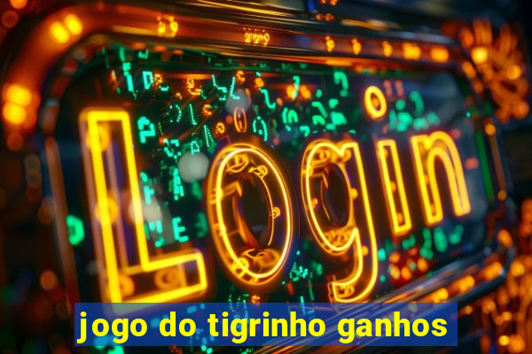 jogo do tigrinho ganhos