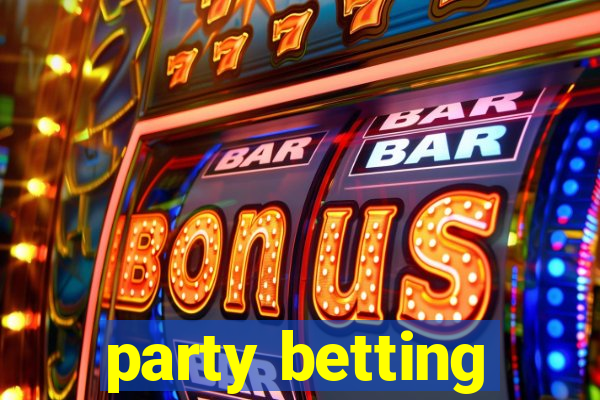 party betting