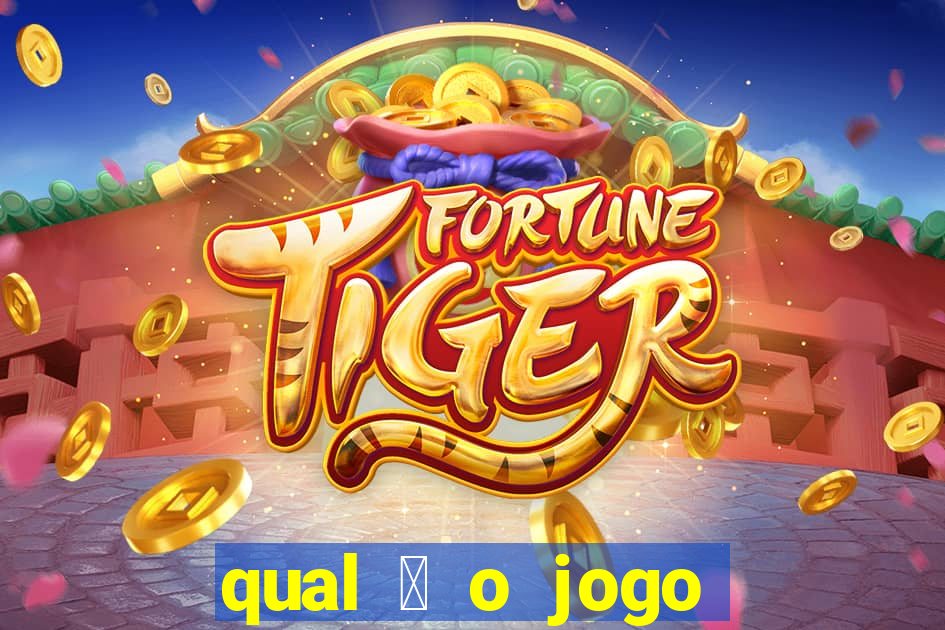 qual 茅 o jogo do tigrinho