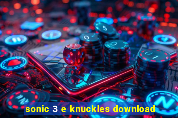 sonic 3 e knuckles download