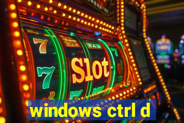 windows ctrl d