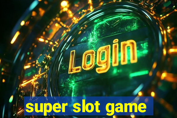 super slot game